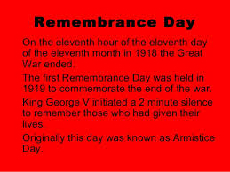 It was also when world war 1 ended. Rememberance Day