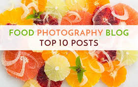 Top Posts On Food Photography Blog The Best Food Photography Tips And Tricks Food Photography Tips Best Food Photography Food Photography