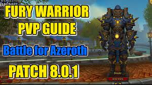 Bfa Patch 8 0 1 Fury Warrior Pvp Guide Best Stats Talents Rotation More Youtube