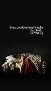 Every Goodbye Doesn T Make Next Hello Closer W Nojoto