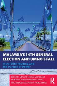 Malaysia general election result 2018. Malaysia S 14th General Election And Umno S Fall Intra Elite Feuding In The Pursuit Of Power Gomez Edmund Terence Osman Mohamed Nawab Mohamed 9780367362423 Amazon Com Books