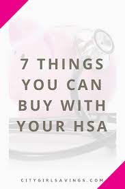 Check spelling or type a new query. 7 Things You Can Buy With Your Hsa City Girl Savings