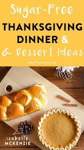 Low on sugar doesn't have to mean low on flavor. Healthy Sugar Free Thanksgiving Dinner And Dessert Ideas Isabelle Mckenzie