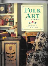 FOLK ART STYLE AND DESIGNBY STEWART AND SALLY WALTON. 9780806904085