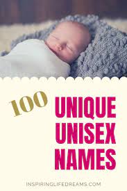 100 Cool And Unique Unisex Baby Names Gender Neutral Names Unisex Baby Names Unique Unisex Baby Names Baby Names Gender Neutral