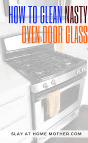 How To Clean Oven Glass So It Sparkles Easy Cleaning Hacks Cleaning Motivation Deep Cleaning Checklist