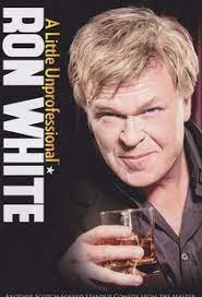Watch Ron White A Little Unprofessional Full Movie Online In Hd Find Where To Watch It Online On Justdial Mexico