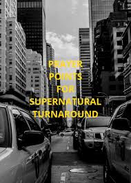 30 Prayer For Supernatural Turnaround Spiritual Warfare Prayers Healing In The Bible Names Of Jesus