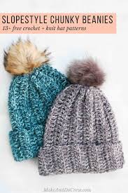 For more experienced knitters, you'll also find designs and techniques that will grow and expand your knowledge. Slope Style 13 Free Knit Crochet Chunky Hat Patterns