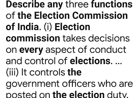 Describe Any Four Functions Or Power Of Election Commission Of India Brainly In