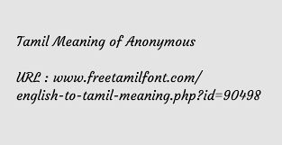 If you remain anonymous when you do something, you do not let people know that you were the person who did it. Tamil Meaning Of Anonymous à®ª à®¯à®° à®…à®± à®¯à®ª à®ªà®Ÿ à®¤ à®Žà®´ à®¤ à®¯à®µà®° à®ª à®¯à®° à®² à®² à®¤