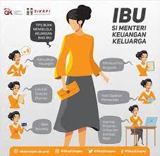 (1) sebagai ibu, yang berkaitan langsung dengan pemenuhan fungsi reproduksi serta fungsi edukasi; Ibu Si Menteri Keuangan Keluarga Sikapi