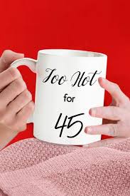 Birthday Present Ideas For Wife 45th 45th Birthday Gift For Her 45 Yr Bday Party Gift Funny 45 Year Old 45 Yrs Funny Anniversary Mug Gag Gift For Mom S 45 Year Jubilee
