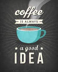 Cafe time puerto rico coffee beans photography poster. Coffee Is Always A Good Idea Coffee Print Coffee Poster Coffee Quote Poster Kitchen Wall Art Retro Print Vintage Kitch Coffee Print Coffee Poster Coffee Quotes