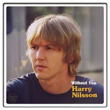 WHICH VERSION OF "WITHOUT YOU" DO YOU PREFER: BADFINGER, NILSSON, OR MARIAH  CAREY? On this day in 1971, NILSSON's cover of BADFINGER's "WITHOUT YOU"  entered the Billboard Chart at #99 (Dec 14,