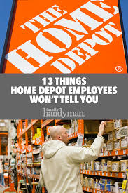 14 Things Home Depot Employees Won T Tell You Home Depot Depot Home Depot Sales