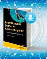 Download Robot Operating System Ros For Absolute Beginners Pdf Robot Operating System Machine Learning Book Learn Robotics