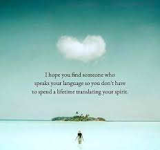 I Hope You Find Someone Who Speaks Your Language So You Don T Have To Spend A Love You Quotes For Him I Love You Quotes For Him Inspirational Quotes About Love