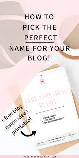 Blog Name Ideas 10 Easy Ways To Find The Best Blog Names Catchy Business Name Ideas Creative Blog Names Blog Names