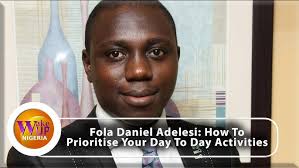 Prioritising Everything You Want To Do With Fola Daniel Adelesi