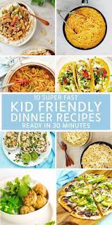 10 Super Fast Kid Friendly Dinner Recipes In Less Than 30 Minutes Kids Eat By Shanai Kid Friendly Meals Dinner Healthy Meals For Kids Clean Eating Kids