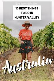 13 Best Things To Do In Hunter Valley Things To Do Valley Australia Travel