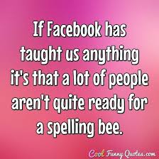 Most people worldwide have a facebook account where they post social stuff like pictures, quotes, among others. Funny Facebook Quotes And Sayings Cool Funny Quotes