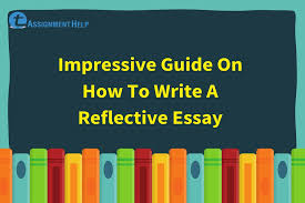In fact, you could be asked to write a reflective essay that is b. Impressive Guide On How To Write A Reflective Essay Total Assignment Help