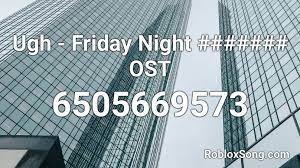 Looking for roblox music and sound ids related to ugh ? Ugh Friday Night Ost Roblox Id Roblox Music Codes