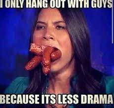 If a guy's asking to hang out after 10 pm, i already know he's got more in mind than friendly conversation. I Only Hang Out With Guys Because It S Less Drama Vape Memes Funny Memes Beer Memes