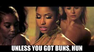 Check spelling or type a new query. Yarn Unless You Got Buns Hun Nicki Minaj Anaconda Video Gifs By Quotes Eadb6fa0 ç´—