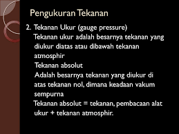 Bagi suatu perusahaan tertentu kesalahan berbahasa bisa menunjukkan kesan dan gambaran negatif tentang perusahaan. Pengukuran Tekanan 2 Tekanan Ukur Gauge Pressure Tekanan Ukur Adalah Besarnya Tekanan Yang Diukur Diatas Atau Dibawah Tekanan Atmosphir Tekanan Absolut Ppt Download