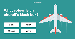 What Colour Is An Aircraft S Black Box Trivia Answers Quizzclub