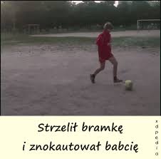 Możesz ich używać w swoich prezentacjach, w tym w celach komercyjnych. Pilka Smieszne Teksty Memy Babcia Demot Pilka Nozna Xdpedia
