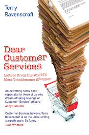 Don't read too much into it. Dear Customer Services Letters From The World S Most Troublesome Shopper Ravenscroft Terry 9781843172963 Amazon Com Books