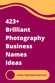 423 Brilliant Photography Business Names Ideas Photography Business Marketing Photography Business Photography Business Plan