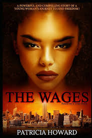 The Wages: A Powerful and Compelling Story of a Young Woman's Journey to  Find Freedom: Howard, Patricia: 9798499709207: Amazon.com: Books