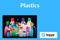 What are Plastics: Definition, Classification, Properties, Uses