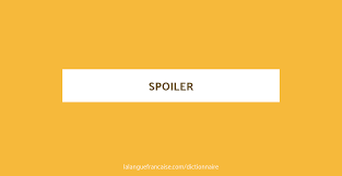 Apprendre le français fle avec des centaines de textes (audio et exercices). Spoiler Definition De Spoiler La Langue Francaise