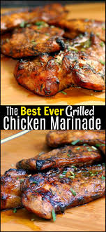 The Best Ever Grilled Chicken Marinade Recipe Grilled Chicken Recipes Grilled Chicken Marinade Grilling Recipes