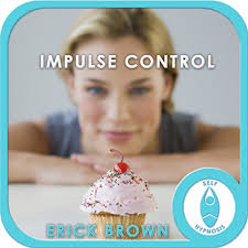 Impulse Control: Hypnosis & Meditation Audiobook