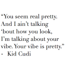 Your Vibe Is Pretty Cudder Kid Cudi Quotes Kid Cudi Lyrics Words