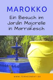 Oase In Marrakesch Der Jardin Majorelle Marrakesch Marokko Reisen Marokko Urlaub