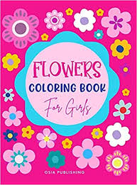 In the term of coloring subject flowers also can be used as the right subject in coloring pages. Amazon Com Flowers Coloring Book For Girls Amazing Flowers Designs Coloring Book For Girls Beautiful Flowers Coloring Pages For Girls Ages 4 8 8 12 Kids Daisies Tulips Lilies Roses And More 9783403889663 Libros