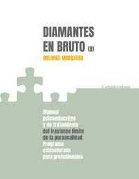 Check spelling or type a new query. Diamantes En Bruto Ii Edicion Revisada Manual Psicoeducativo Y De Tratamiento Del Trastorno Limite Libros De Psicologia Dolores Mosquera Barral Dolores Mosquera Barral Amazon Es Libros