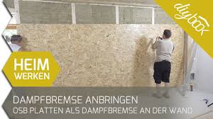 Eine wärmedämmung hilft ihnen dabei, den verbrauch von energie im haus zu senken und heizkosten zu sparen.dabei muss es nicht immer die klassische außendämmung sein. Dampfbremse Anbringen Osb Platten Als Dampfbremse An Der Wand Youtube