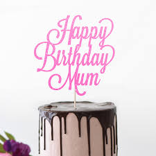 Once you've found the perfect birthday message for your card, get creative and discover the best gifts to give your loved ones on their special day. Happy Birthday Mum Cake Topper The British Craft House