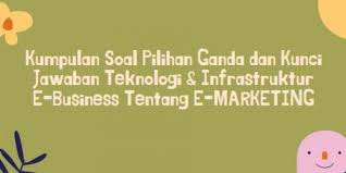 Soal uts manajemen pemasaran 2020 senin difa docx from es.scribd.com. Kumpulan Soal Pilihan Ganda Dan Kunci Jawaban Teknologi Infrastruktur E Business Tentang E Marketing Berbagiruang Com