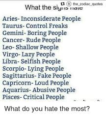 Cancer women are all about emotions and feelings. T The Zodiac Quotes T What The Siy Ae Aries Inconsiderate People Taurus Control Freaks Gemini Boring People Cancer Rude People Leo Shallow People Virgo Lazy People Libra Selfish People Scorpio Lying People Sagittarius