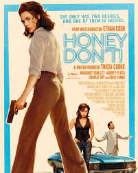 HONEY DON'T! Starring Margaret Qualley, Aubrey Plaza, Charlie Day, and  Chris Evans. A new comedy from Ethan Coen. Only in theaters August 22.